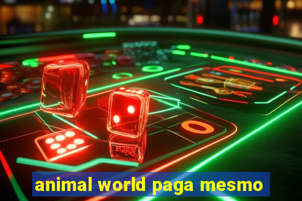 animal world paga mesmo